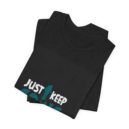 Just Keep Going T‑Shirt — Motivational Graphic Tee