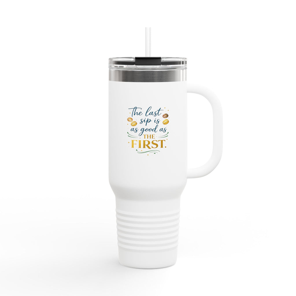 40oz Insulated Travel Mug – “The Last Sip Is As Good As The First” Floral Design