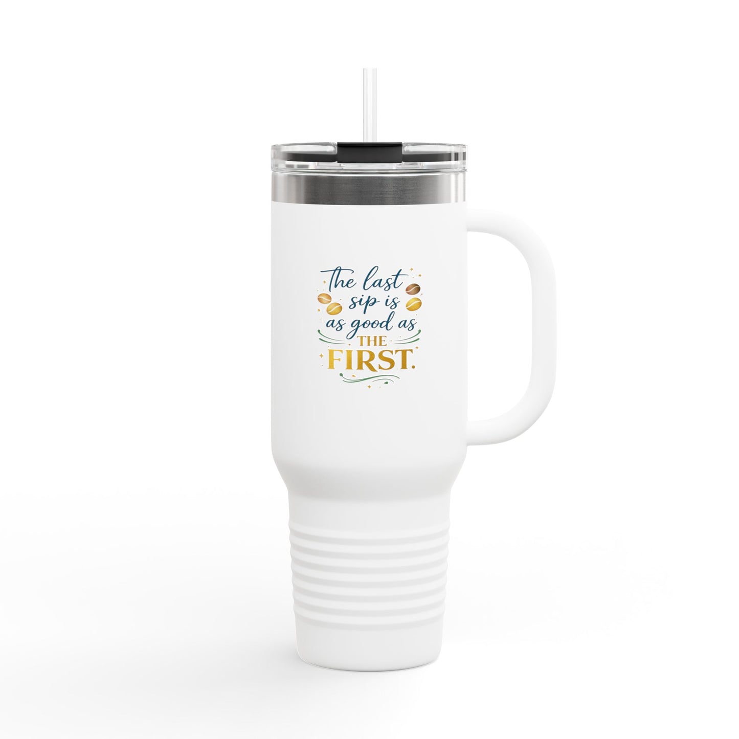 40oz Insulated Travel Mug – “The Last Sip Is As Good As The First” Floral Design