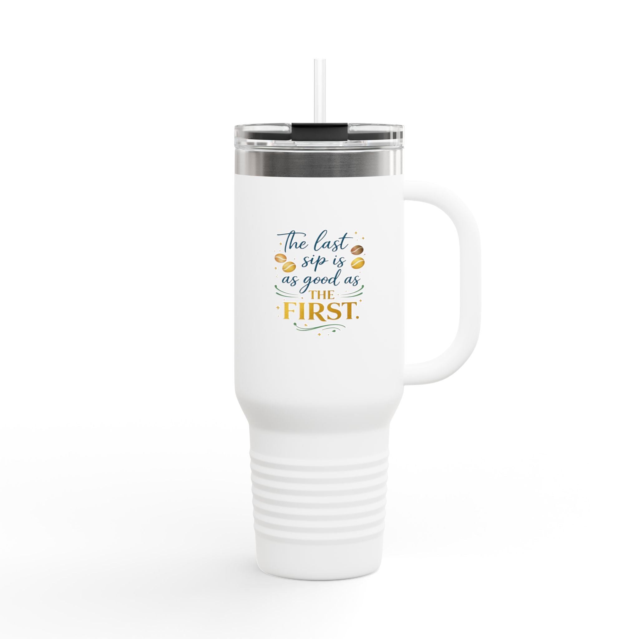 40oz Insulated Travel Mug – “The Last Sip Is As Good As The First” Floral Design