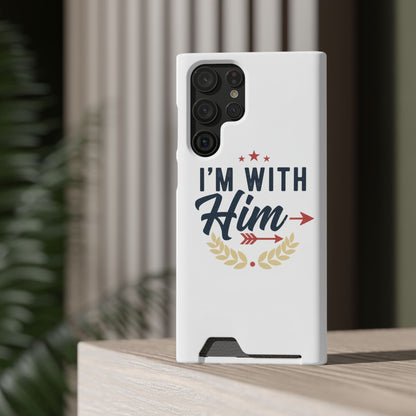 Phone Case with Card Holder — "I'm With Him" Patriotic Wallet Case