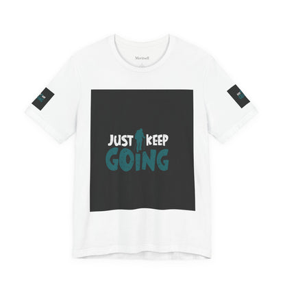 Just Keep Going T‑Shirt — Motivational Graphic Tee