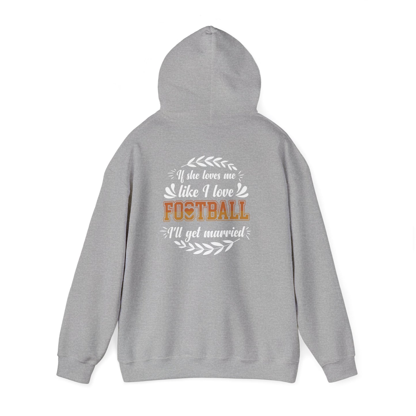 Football Mom Hoodie - "If She Loves Me Like I Love Football I'll Get Married" Back Graphic - Merit Sell