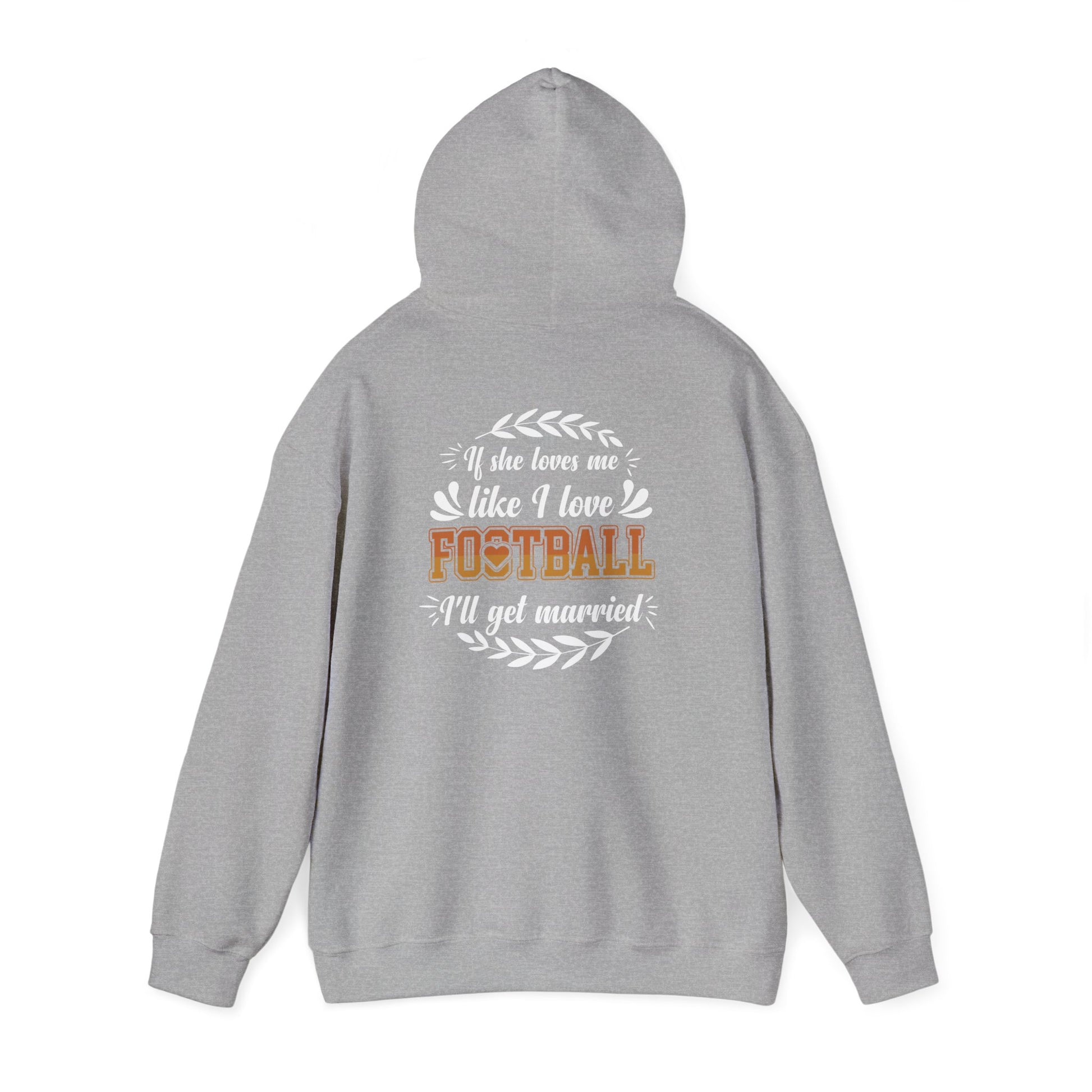 Football Mom Hoodie - "If She Loves Me Like I Love Football I'll Get Married" Back Graphic - Merit Sell
