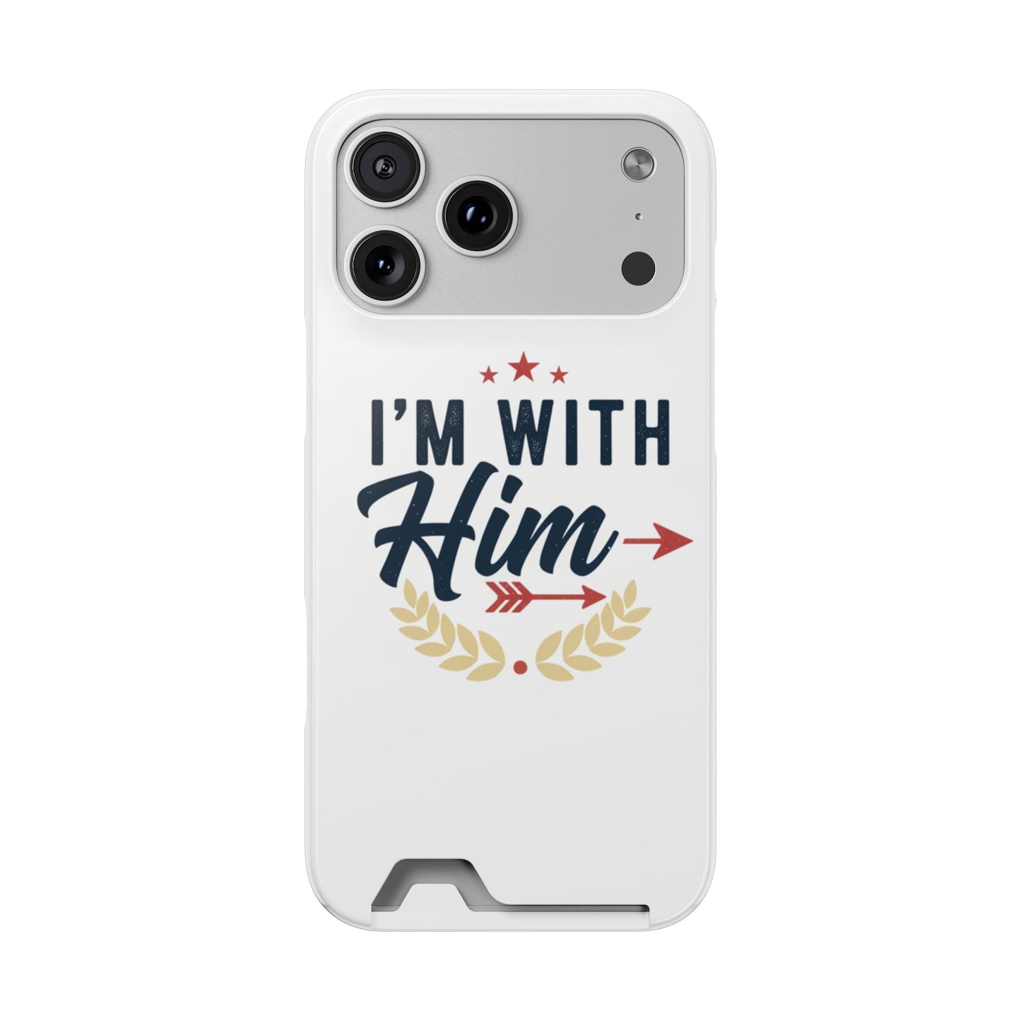 Phone Case with Card Holder — "I'm With Him" Patriotic Wallet Case