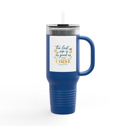 40oz Insulated Travel Mug – “The Last Sip Is As Good As The First” Floral Design
