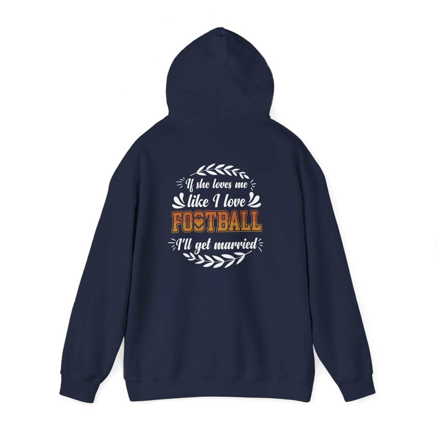 Football Mom Hoodie - "If She Loves Me Like I Love Football I'll Get Married" Back Graphic - Merit Sell