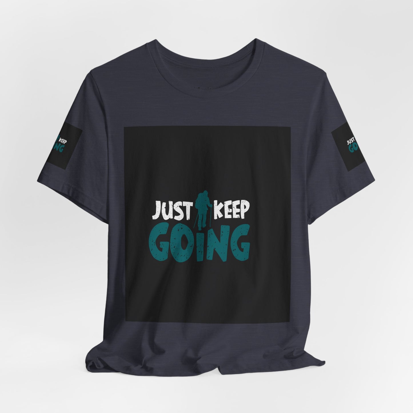 Just Keep Going T‑Shirt — Motivational Graphic Tee
