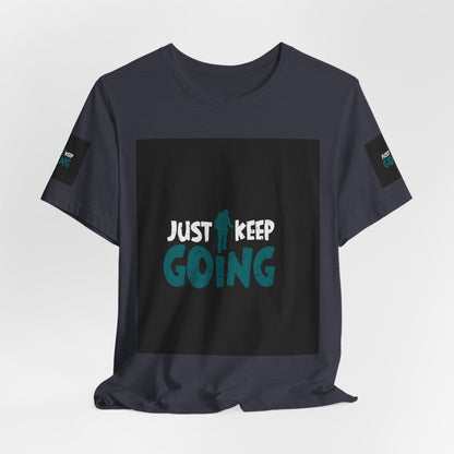 Just Keep Going T‑Shirt — Motivational Graphic Tee