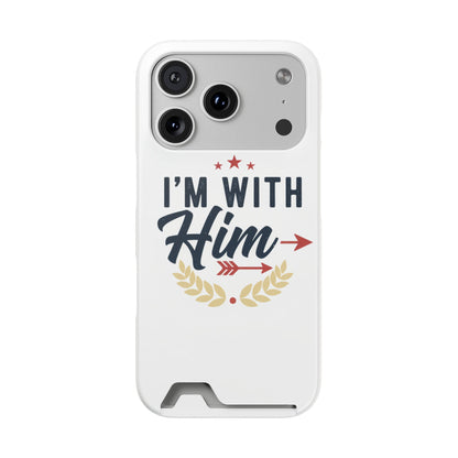 Phone Case with Card Holder — "I'm With Him" Patriotic Wallet Case