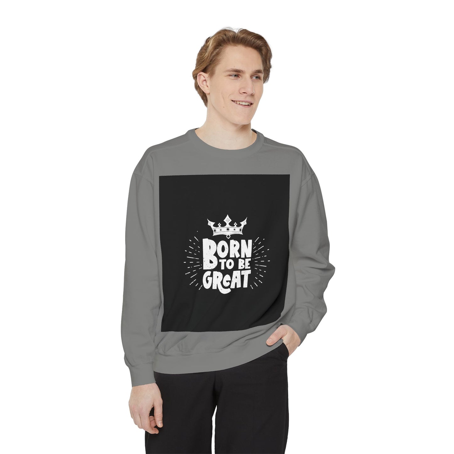 Born to Be Great Sweatshirt