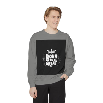 Born to Be Great Sweatshirt