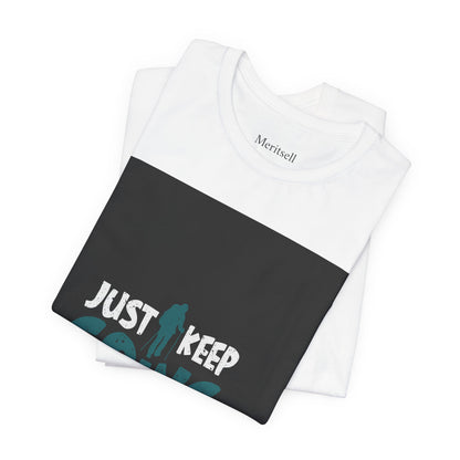 Just Keep Going T‑Shirt — Motivational Graphic Tee