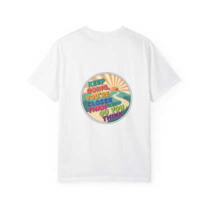 Keep Going You're Closer Than You Think T‑Shirt — Retro Motivational Tee