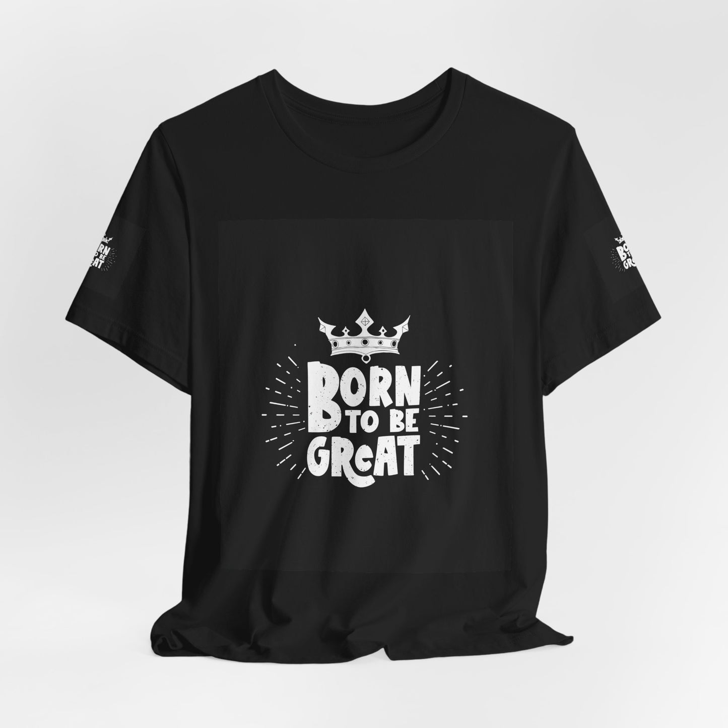 Born to Be Great T-Shirt — Inspirational Crown Graphic Tee