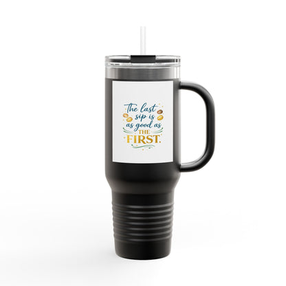 40oz Insulated Travel Mug – “The Last Sip Is As Good As The First” Floral Design