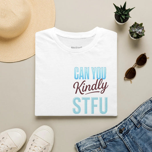 Graphic T-Shirt — "Can You Kindly STFU" Funny Sarcastic Tee - Merit Sell