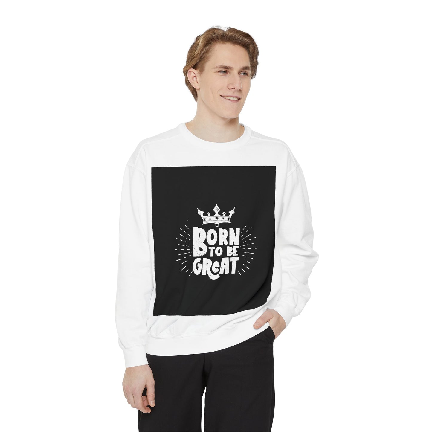 Born to Be Great Sweatshirt