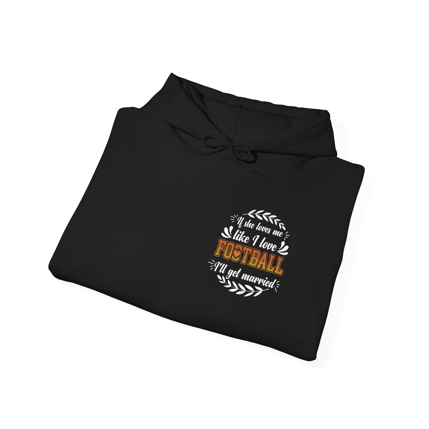 Football Mom Hoodie - "If She Loves Me Like I Love Football I'll Get Married" Back Graphic - Merit Sell
