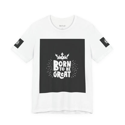 Born to Be Great T-Shirt — Inspirational Crown Graphic Tee