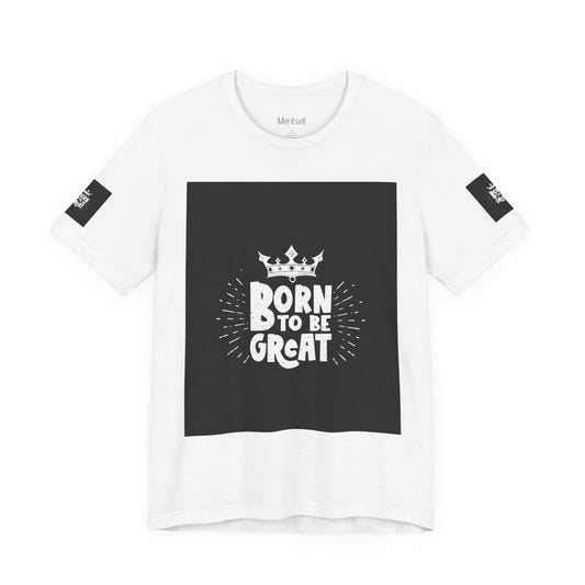 Born to Be Great T-Shirt — Inspirational Crown Graphic Tee Merit Sell