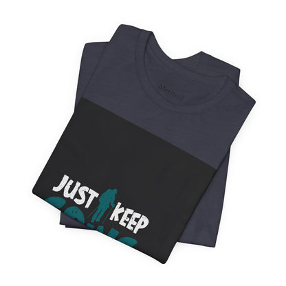 Just Keep Going T‑Shirt — Motivational Graphic Tee