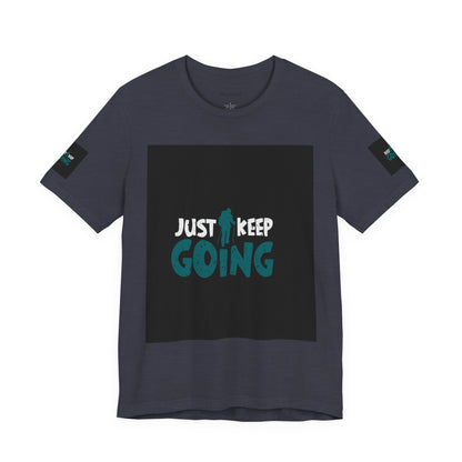 Just Keep Going T‑Shirt — Motivational Graphic Tee