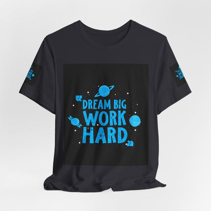 Motivational Tee "Dream Big Work Hard" — Inspirational Space Graphic T-Shirt