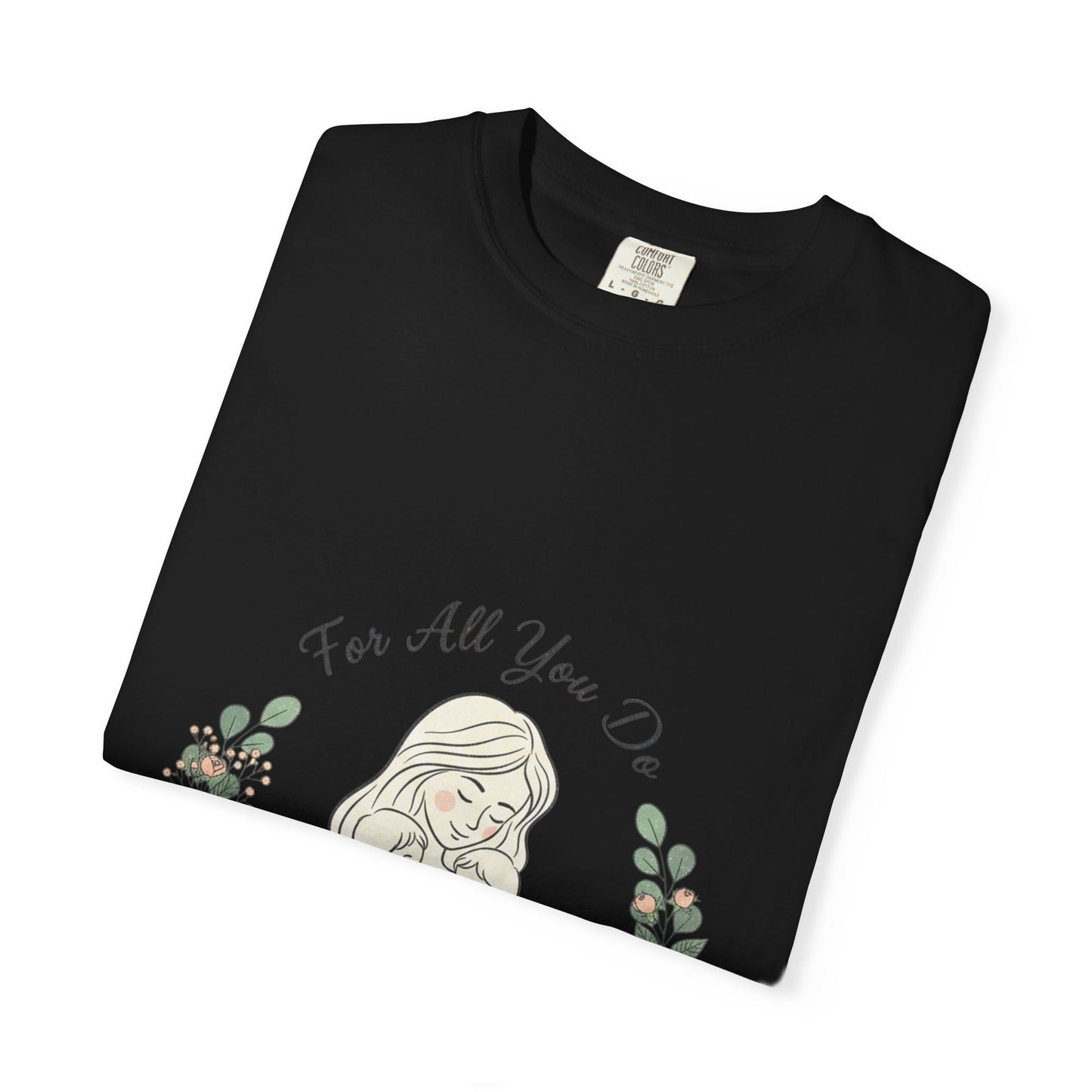 Family First T-Shirt — "For All You Do" Mother & Child Floral Tee