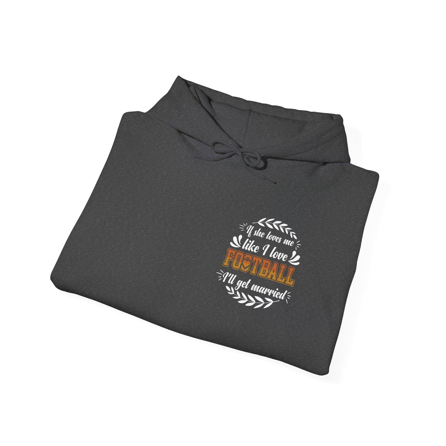 Football Mom Hoodie - "If She Loves Me Like I Love Football I'll Get Married" Back Graphic - Merit Sell