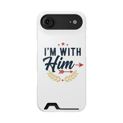 Phone Case with Card Holder — "I'm With Him" Patriotic Wallet Case