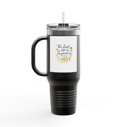 40oz Insulated Travel Mug – “The Last Sip Is As Good As The First” Floral Design
