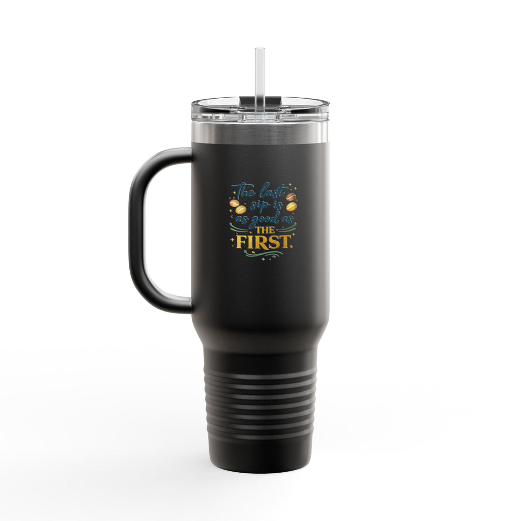 40oz Insulated Travel Mug – “The Last Sip Is As Good As The First” Floral Design