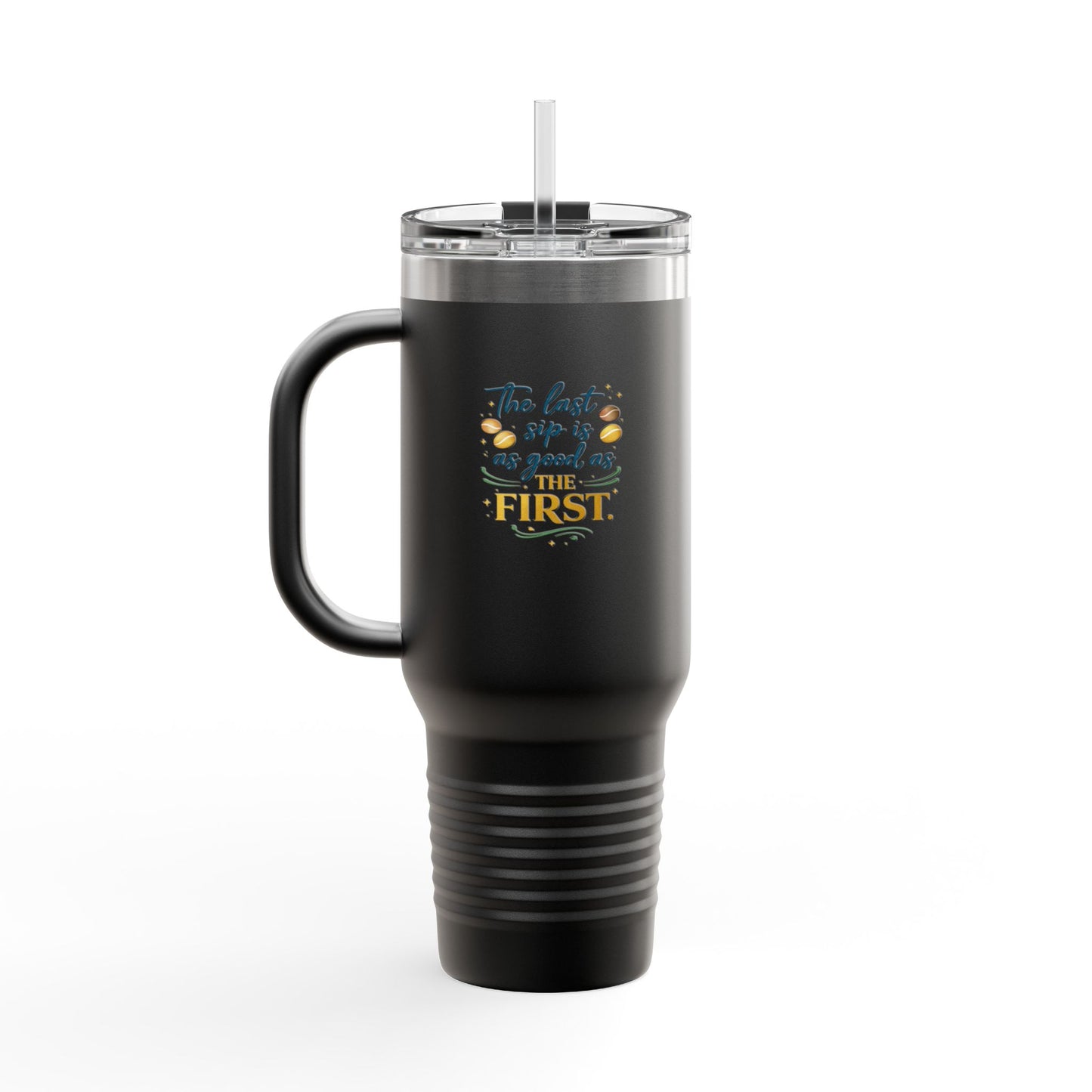 40oz Insulated Travel Mug – “The Last Sip Is As Good As The First” Floral Design