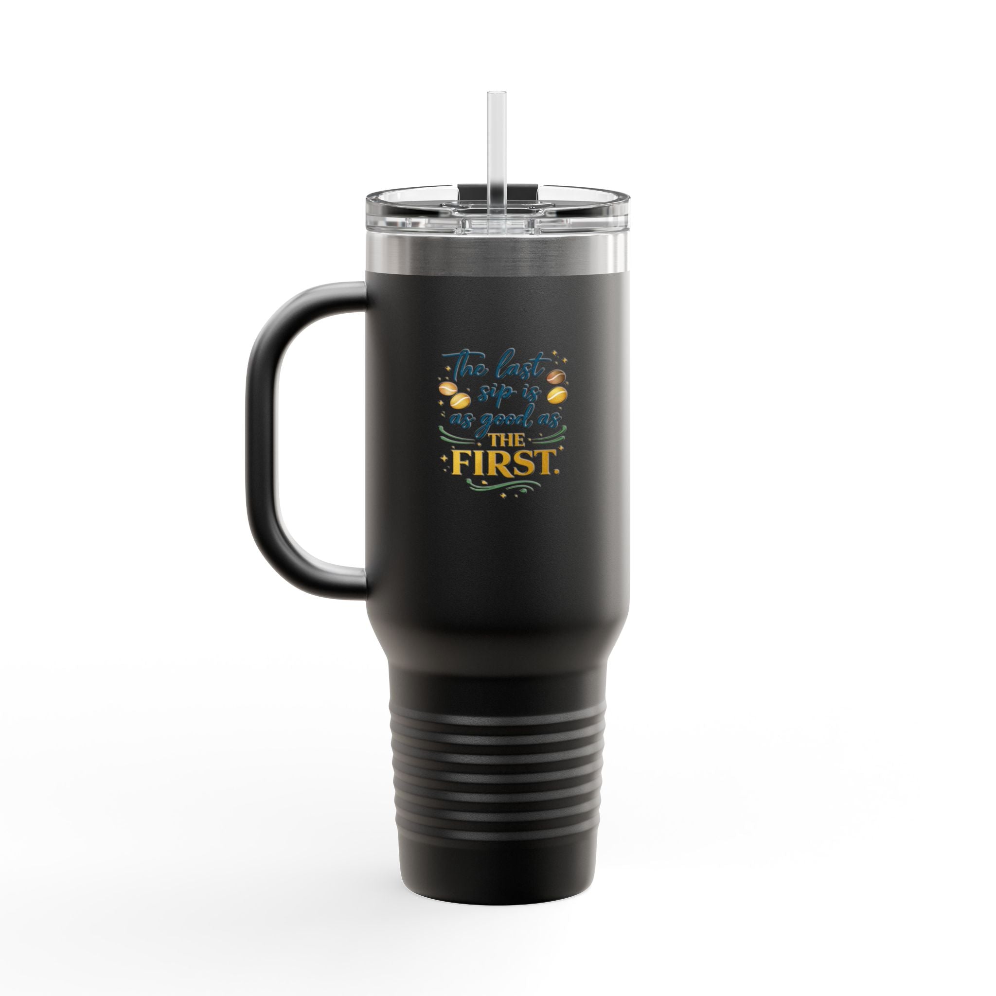 40oz Insulated Travel Mug – “The Last Sip Is As Good As The First” Floral Design