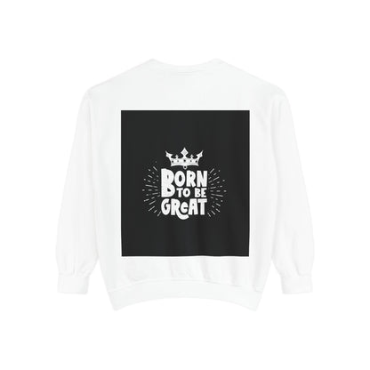 Born to Be Great Sweatshirt