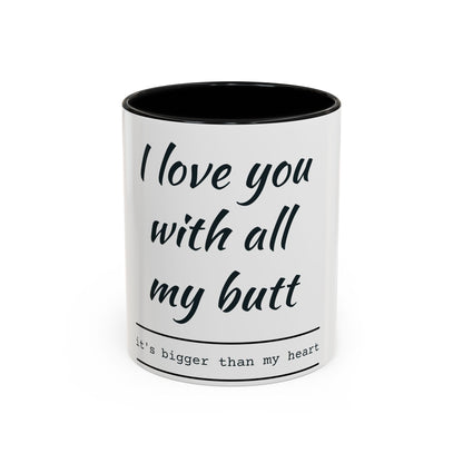 Coffee Mug — “I Love You With All My Butt” Funny Valentine Gift - Merit Sell