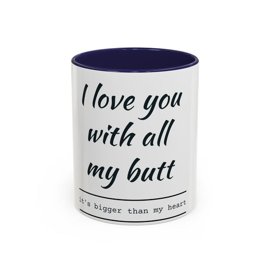 Coffee Mug — “I Love You With All My Butt” Funny Valentine Gift - Merit Sell Merit Sell