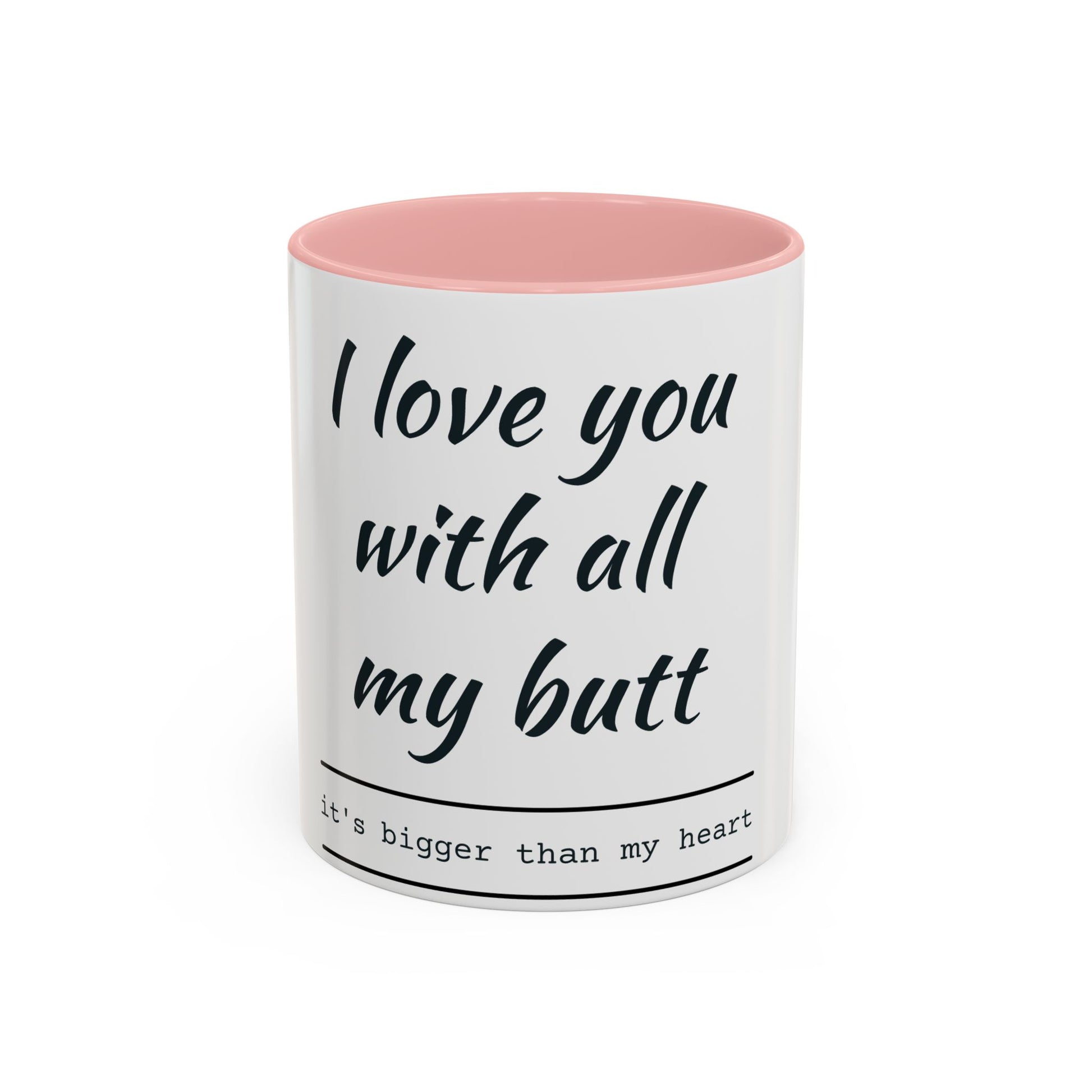 Coffee Mug — “I Love You With All My Butt” Funny Valentine Gift - Merit Sell