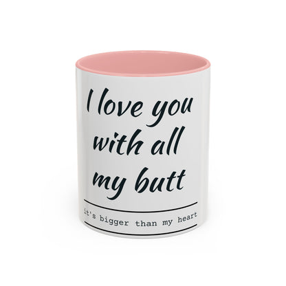 Coffee Mug — “I Love You With All My Butt” Funny Valentine Gift - Merit Sell