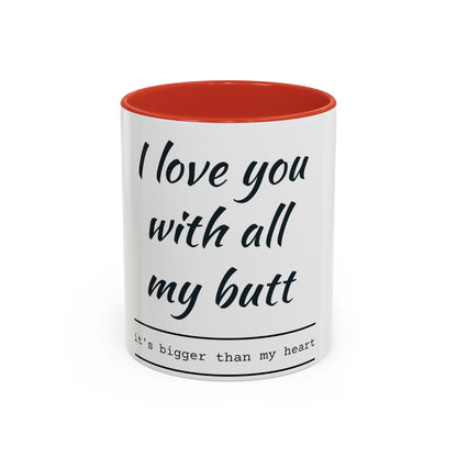 Coffee Mug — “I Love You With All My Butt” Funny Valentine Gift - Merit Sell