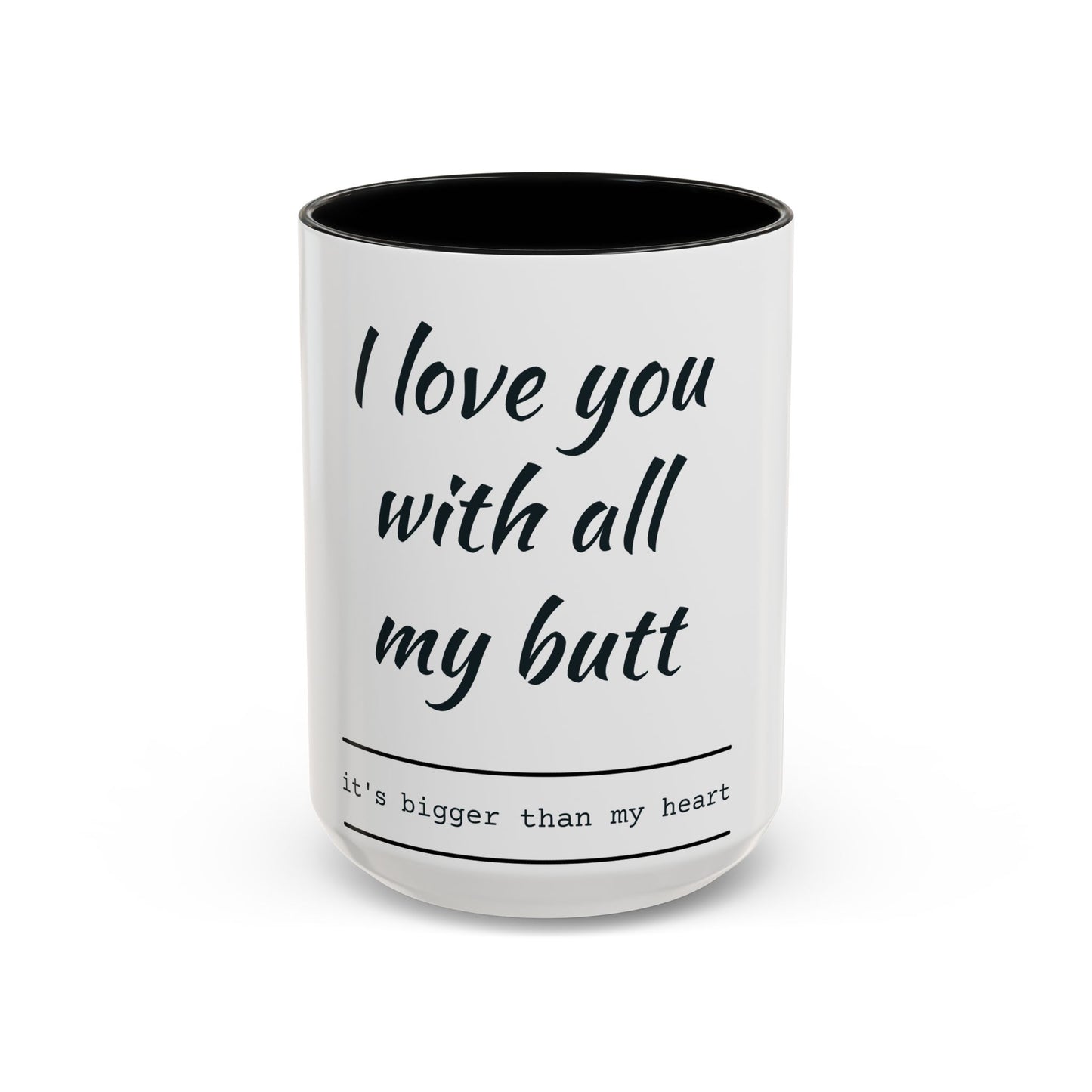 Coffee Mug — “I Love You With All My Butt” Funny Valentine Gift - Merit Sell