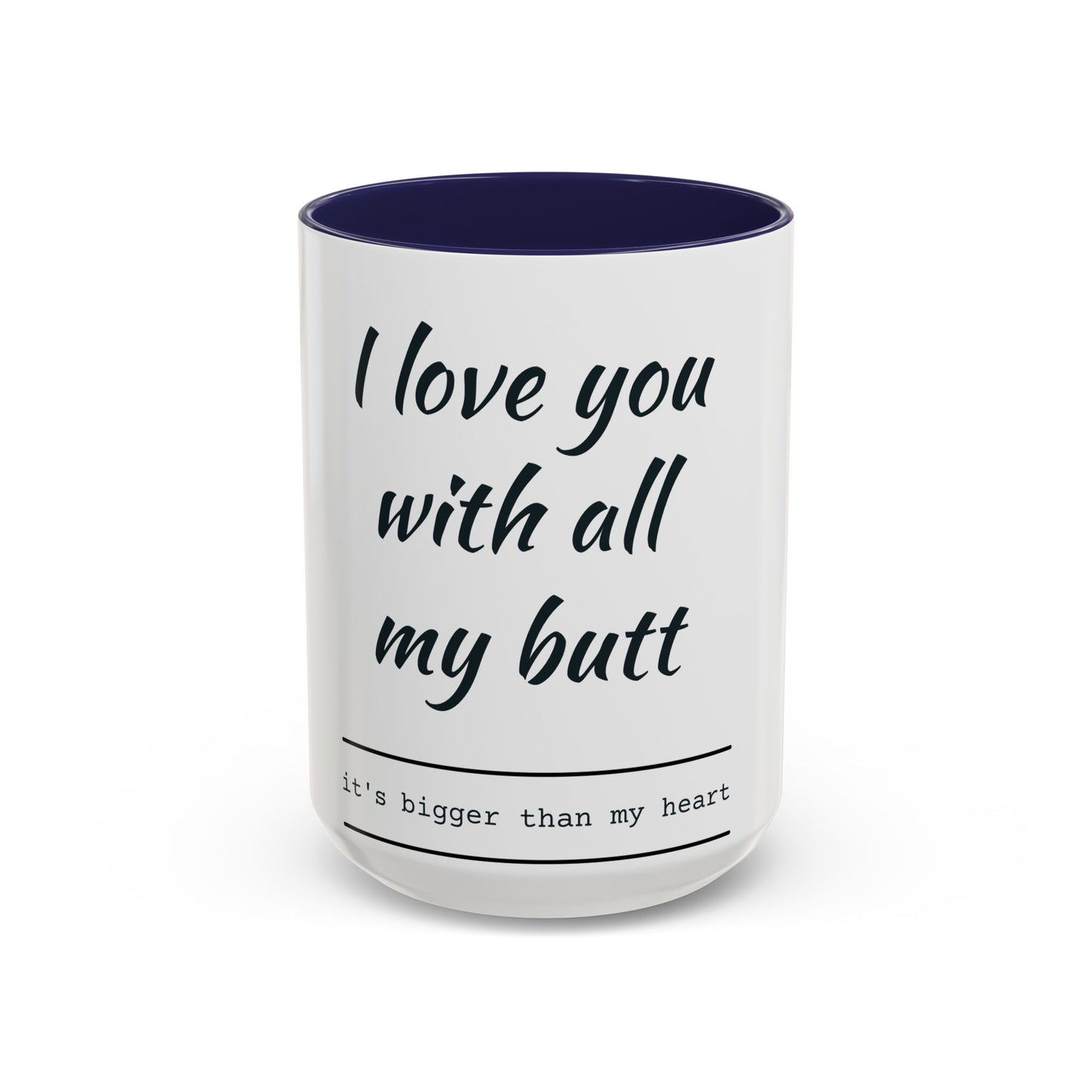 Coffee Mug — “I Love You With All My Butt” Funny Valentine Gift - Merit Sell
