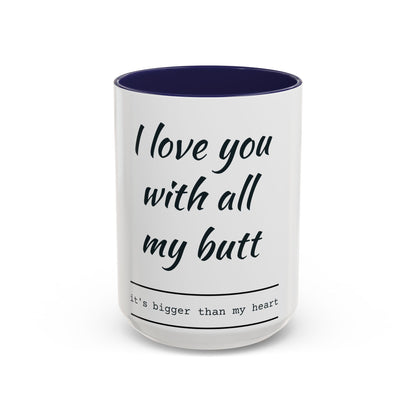 Coffee Mug — “I Love You With All My Butt” Funny Valentine Gift - Merit Sell