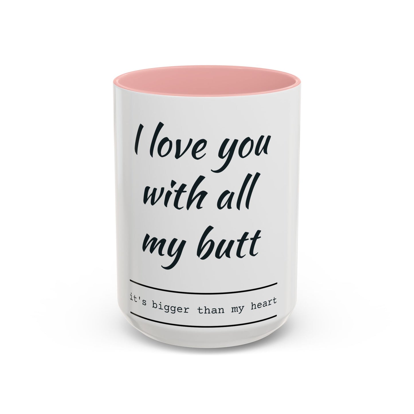 Coffee Mug — “I Love You With All My Butt” Funny Valentine Gift - Merit Sell
