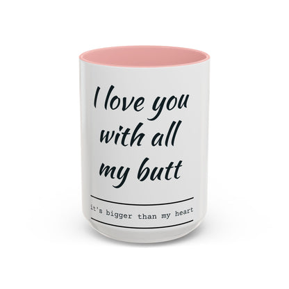 Coffee Mug — “I Love You With All My Butt” Funny Valentine Gift - Merit Sell