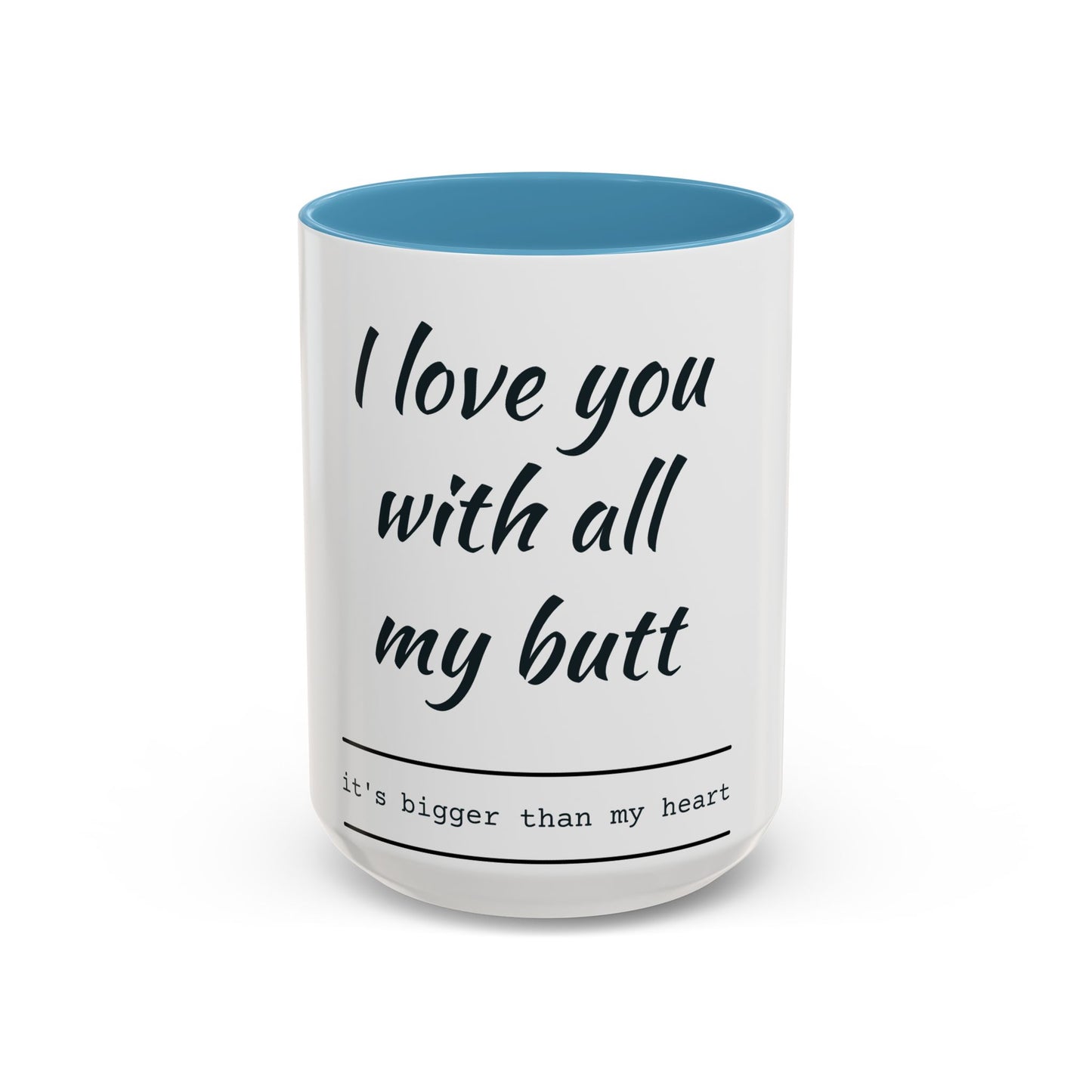 Coffee Mug — “I Love You With All My Butt” Funny Valentine Gift - Merit Sell