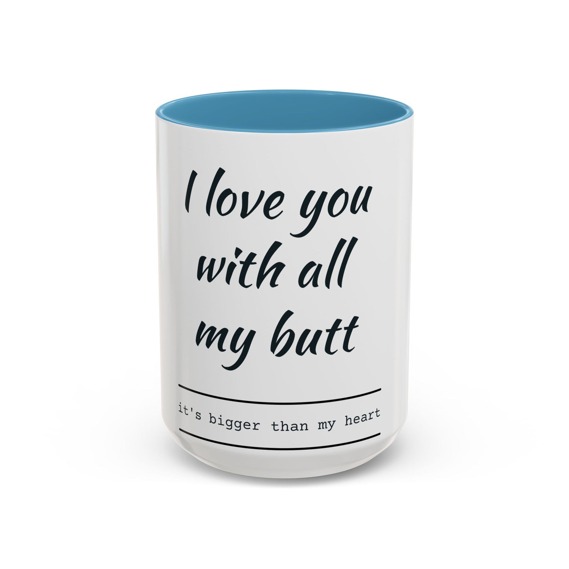 Coffee Mug — “I Love You With All My Butt” Funny Valentine Gift - Merit Sell