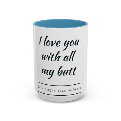 Coffee Mug — “I Love You With All My Butt” Funny Valentine Gift - Merit Sell