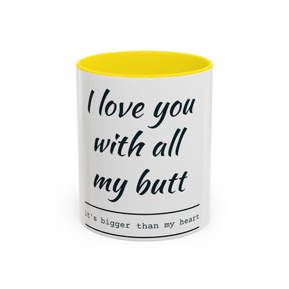 Coffee Mug — “I Love You With All My Butt” Funny Valentine Gift - Merit Sell